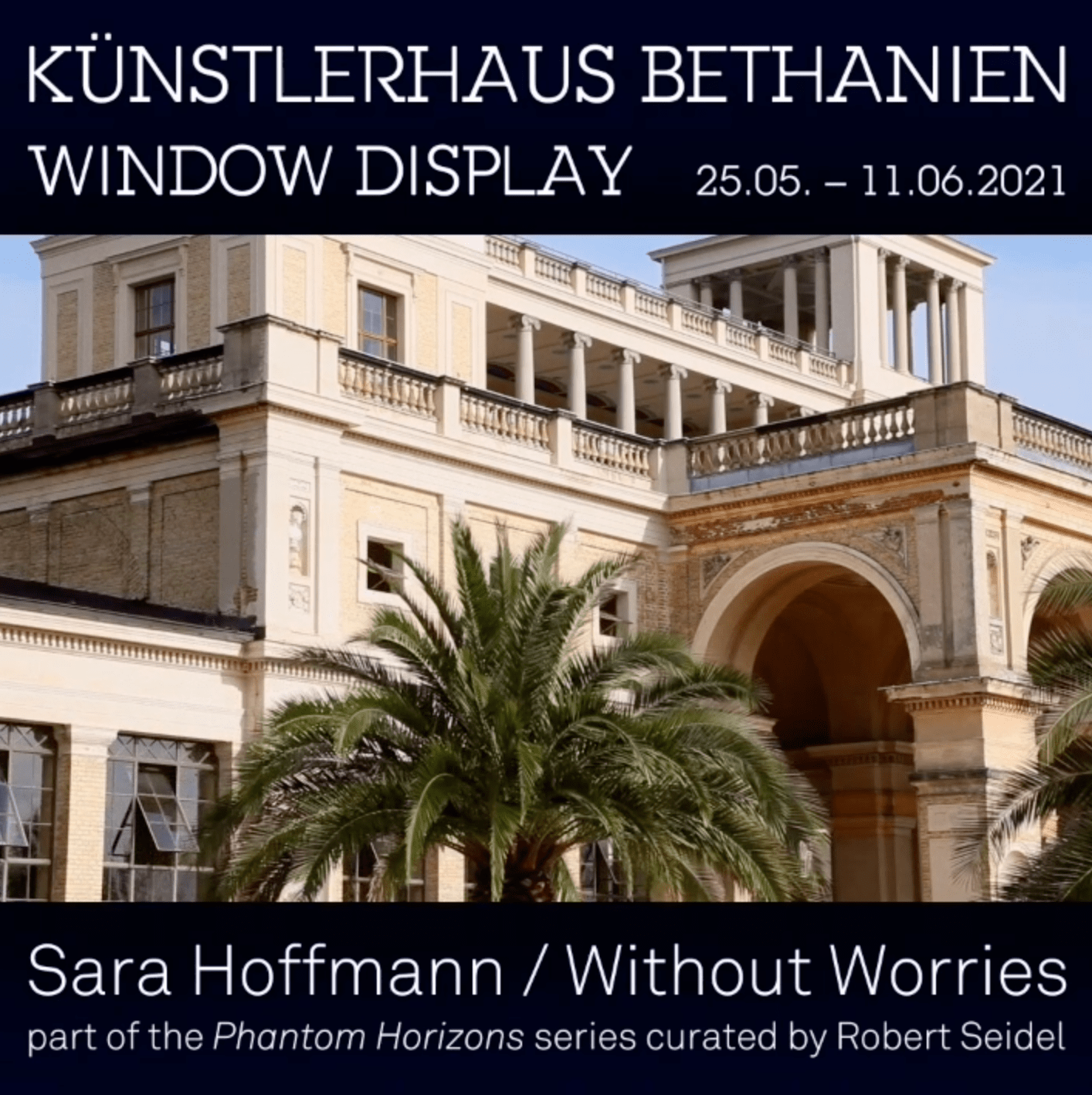 2021 Exhibition Kuenstlerhaus Bethanien Without Worries
